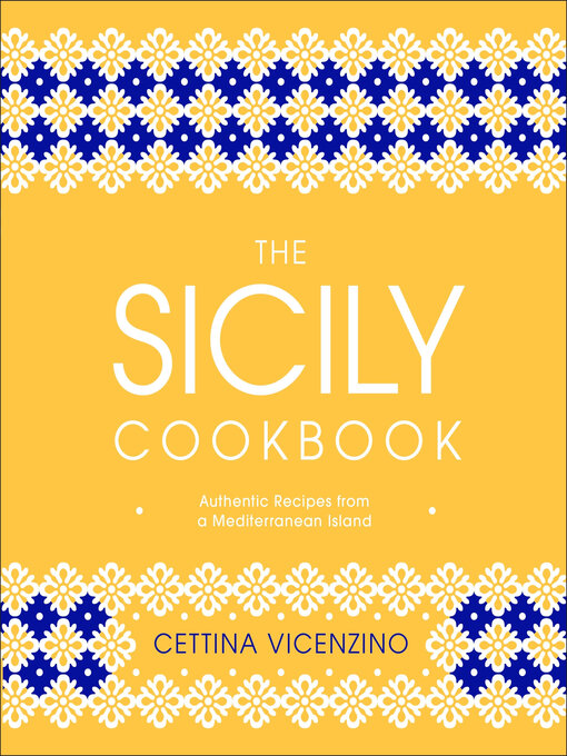 Title details for The Sicily Cookbook by Cettina Vicenzino - Available